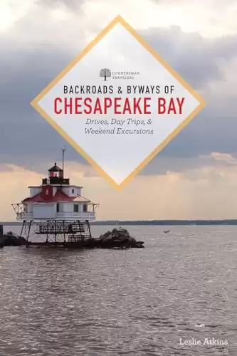 Backroads & Byways of Chesapeake Bay: Drives, Day Trips, and Weekend Excursions